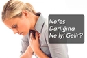Nefes Darlığı Nasıl Geçer? Nefes Darlığı Nasıl Geçer?